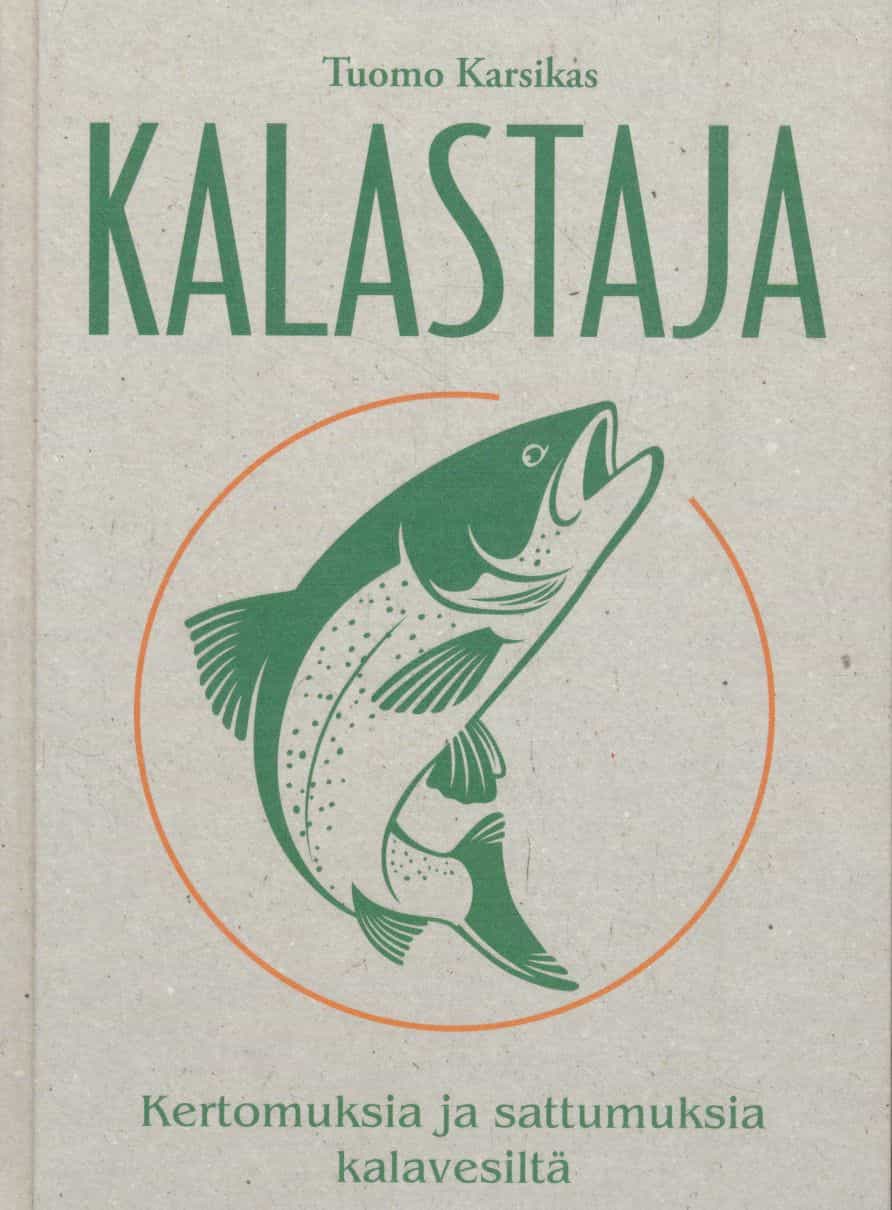 Kalastaja - Kertomuksia ja sattumuksia kalavesiltä