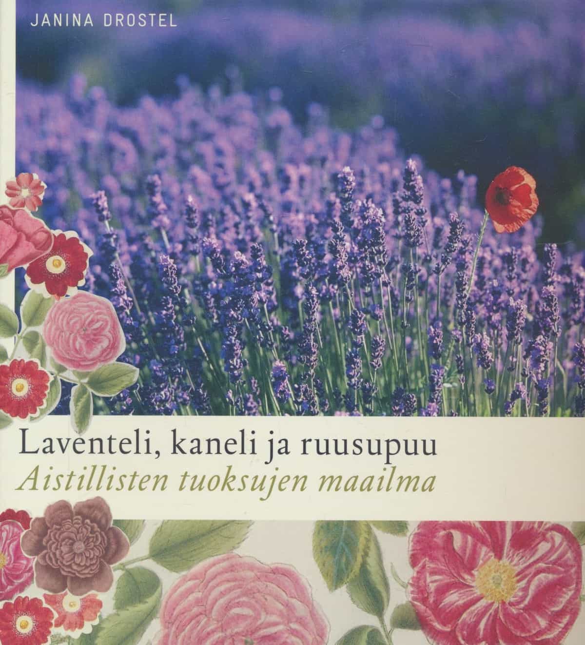 Laventeli, kaneli ja ruusupuu - Aistillisten tuoksujen maailma