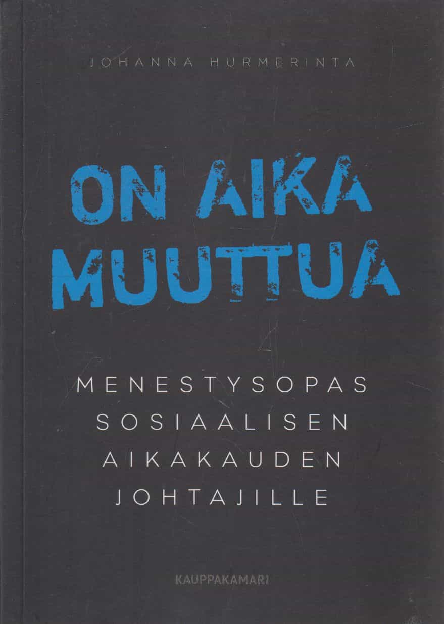 On aika muuttua - Menestysopas sosiaalisen aikakauden johtajille