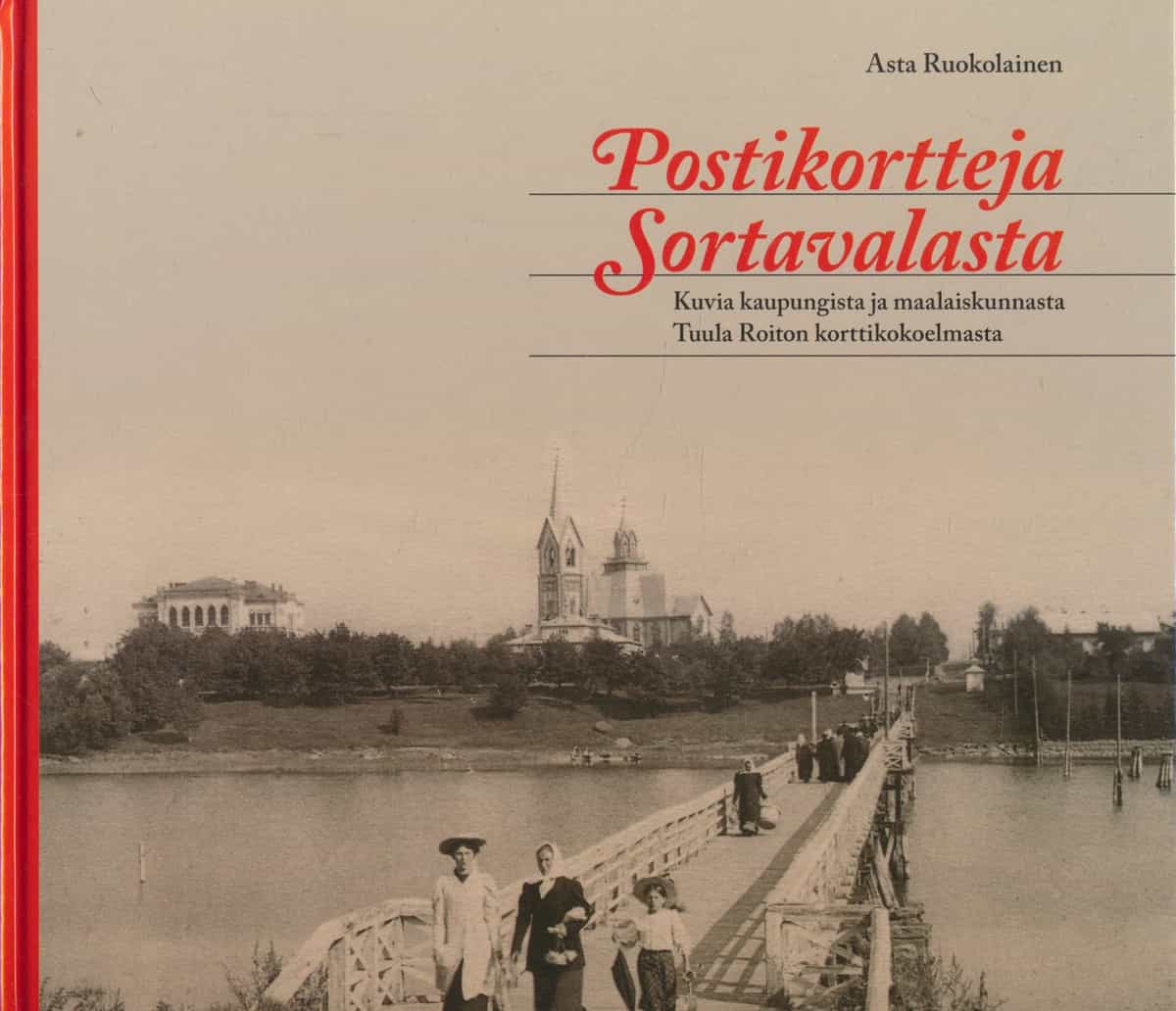 Postikortteja Sortavalasta - Kuvia kaupungista ja maalaiskunnasta Tuula Roiton korttikokoelmasta