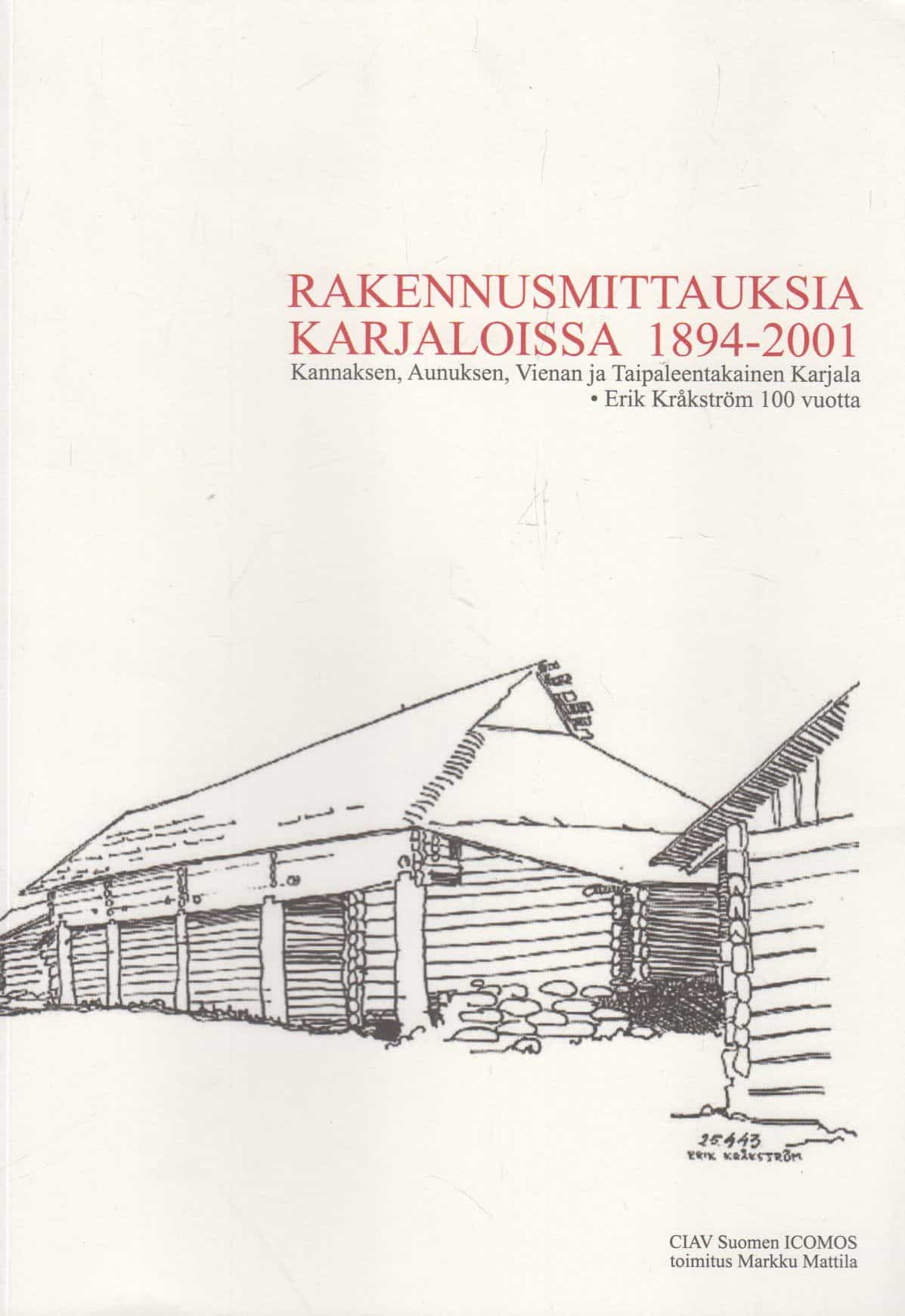 Rakennusmittauksia Karjaloissa 1894-2001 - Arkkitehdit Kannaksen, Laatokan, Aunuksen, Vienan ja Taipaleentakaisessa Karjalassa