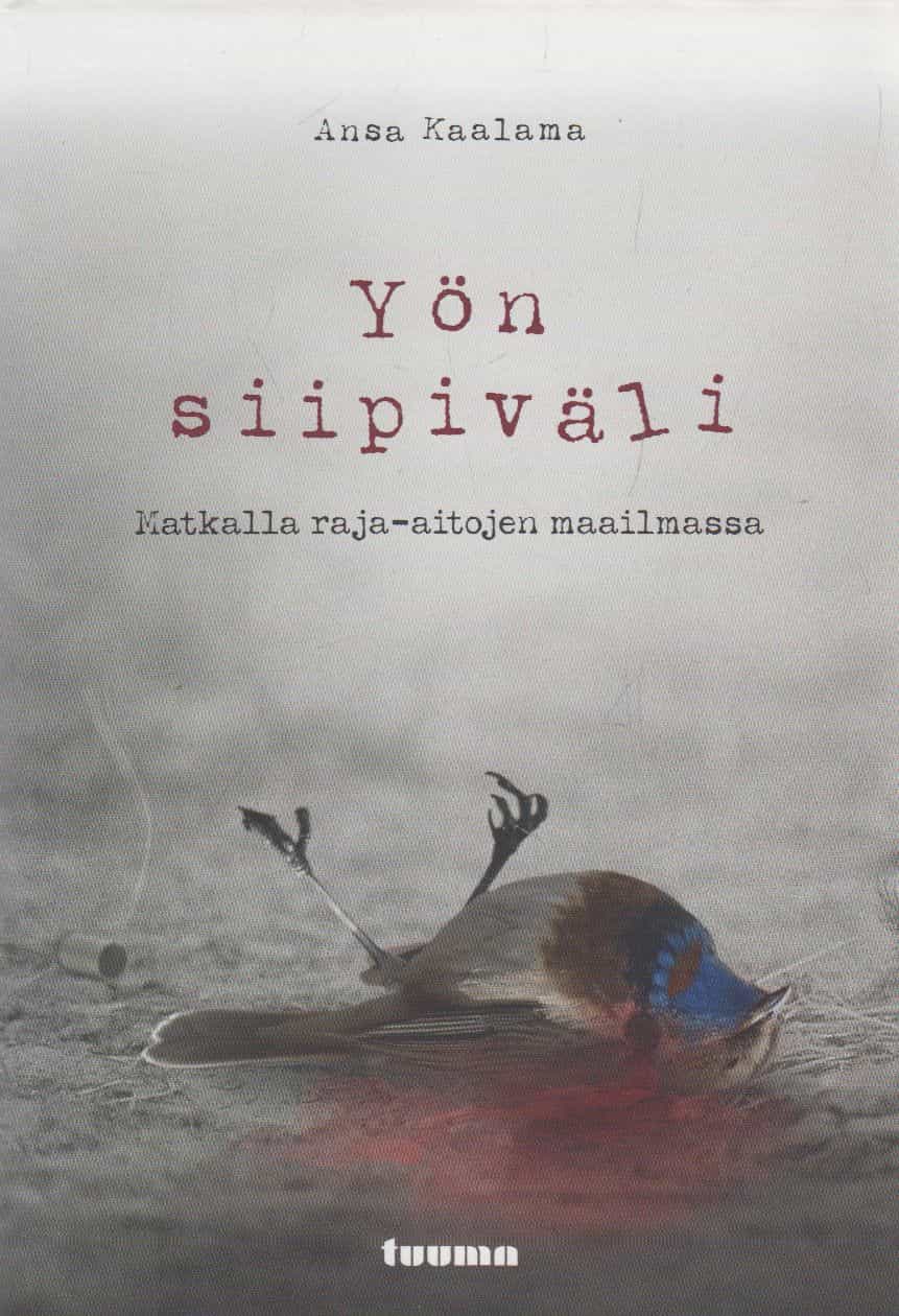 Yön siipiväli - Matkalla raja-aitojen maailmassa