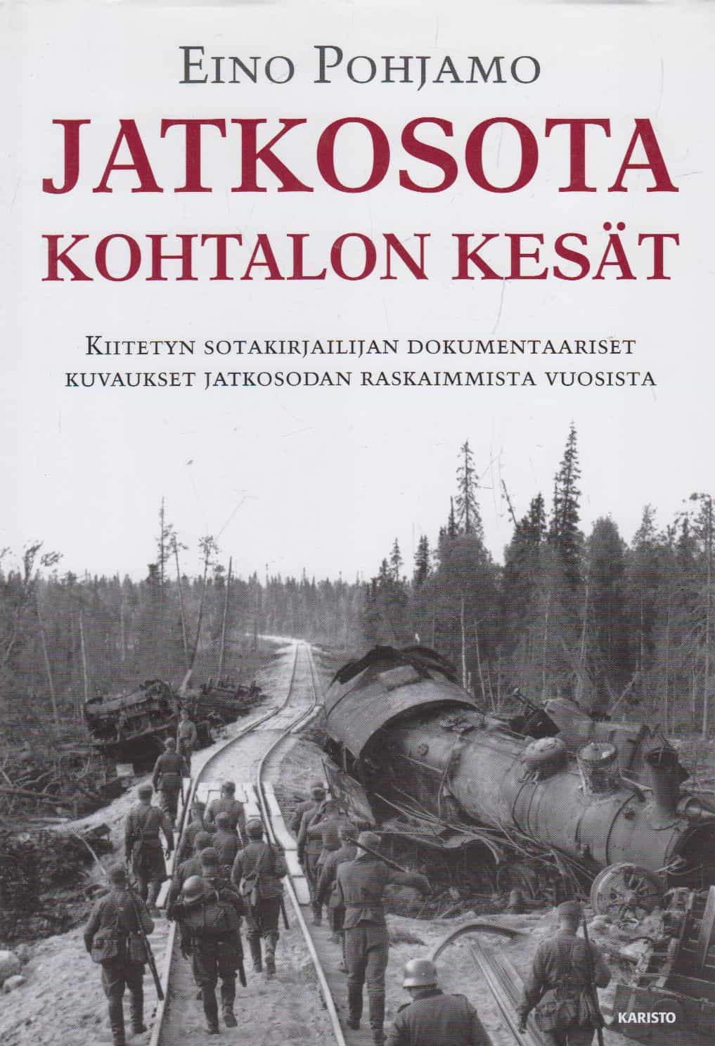 Jatkosota - Kohtalon kesät - Kiitetyn sotakirjailijan dokumentaaritset kuvauksen jatkosodan raskaimmista vuosista