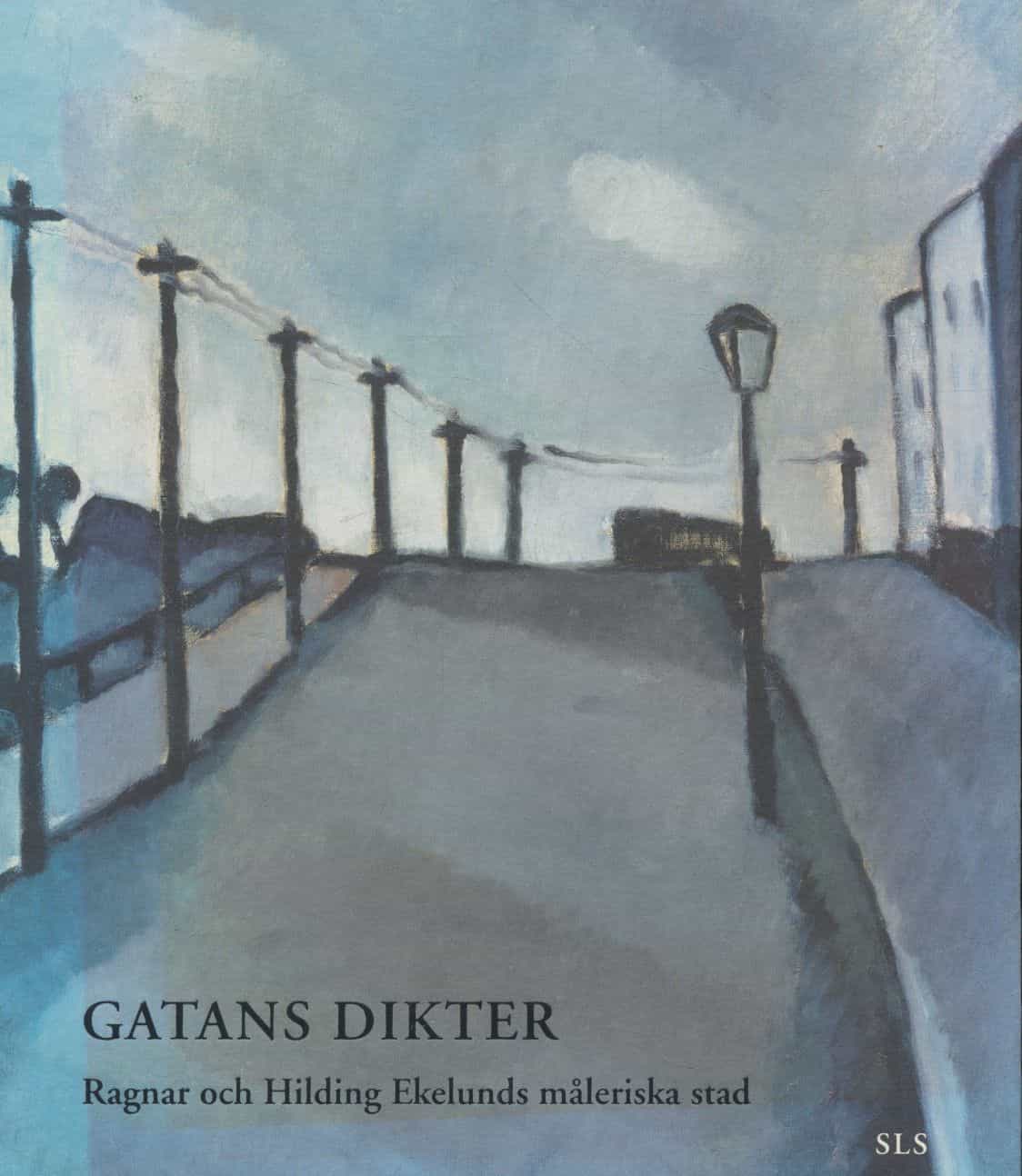 Gatans Dikter - Ragnar och Hilding Ekelunds måleriska stad