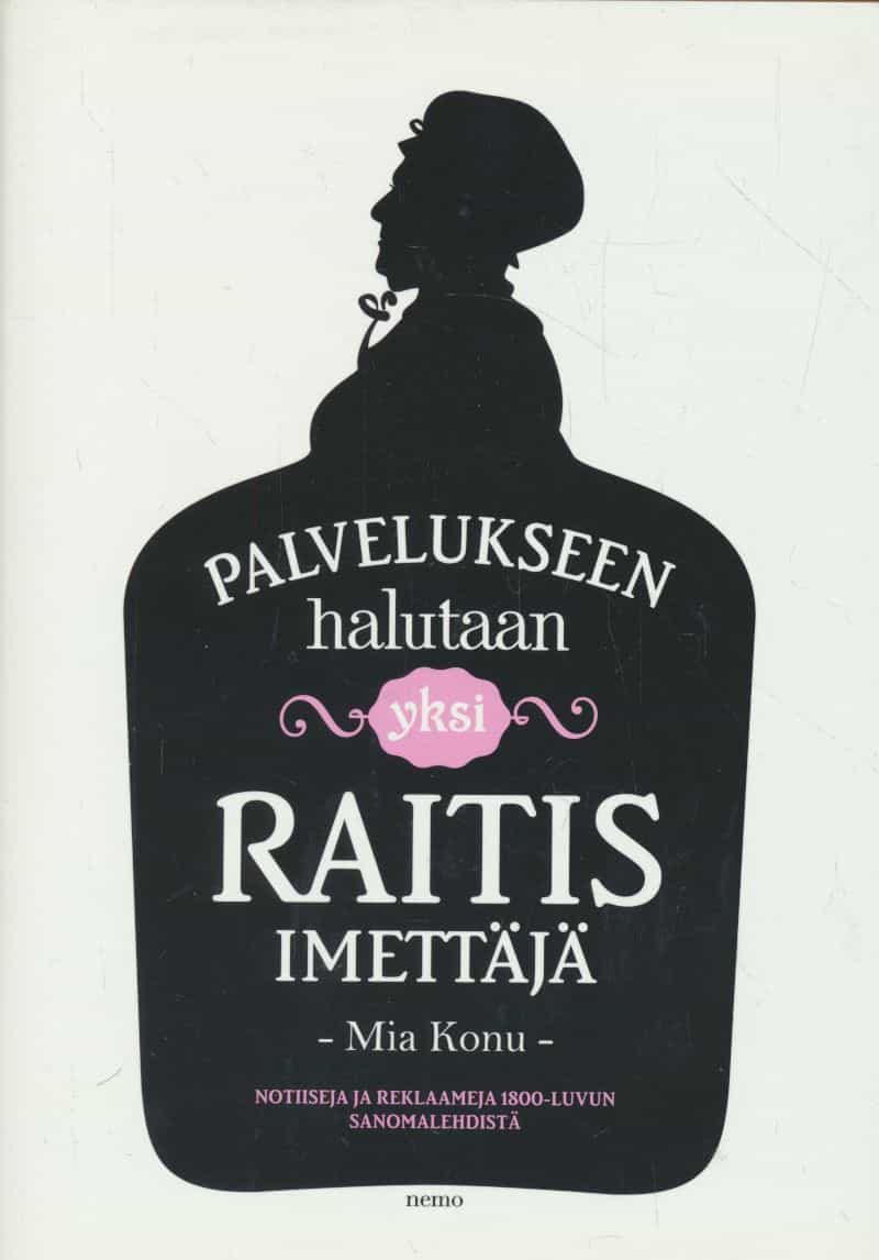 Palvelukseen halutaan yksi raitis imettäjä : notiiseja ja reklaameja 1800-luvun sanomalehdistä