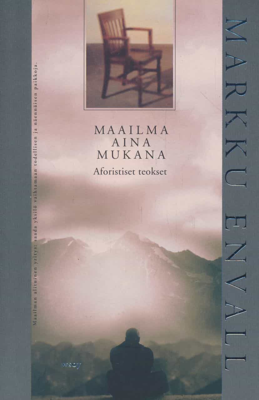Maailma aina mukana : aforistiset teokset