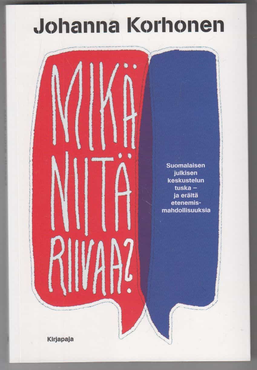 Mikä niitä riivaa? - Suomalaisen julkisen keskustelun tuska - ja eräitä etenemismahdollisuuksia