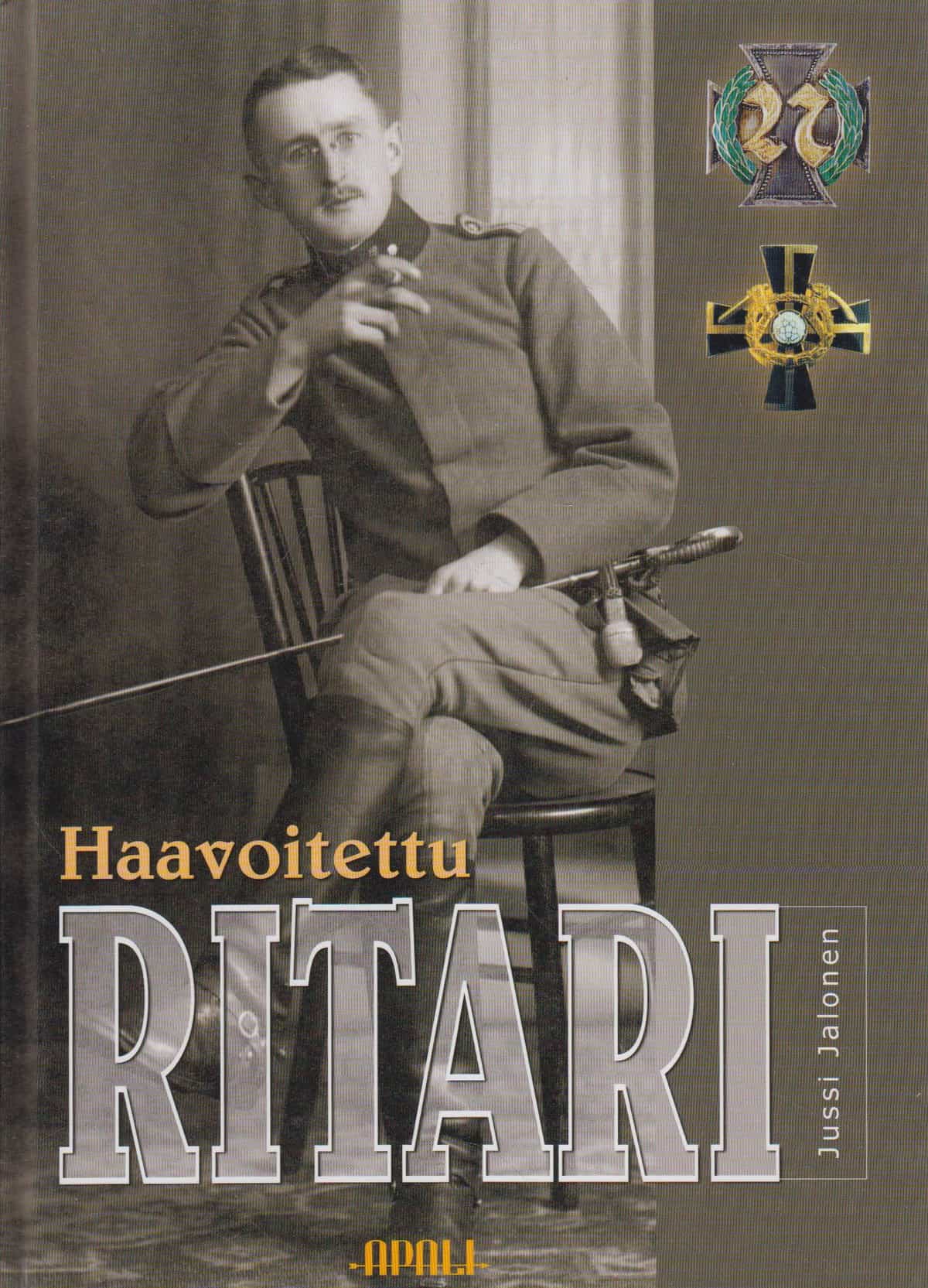 Haavoitettu ritari : jääkärieversti, Mannerheim-ristin ritari Berndt Eino Edvard Polónin elämä