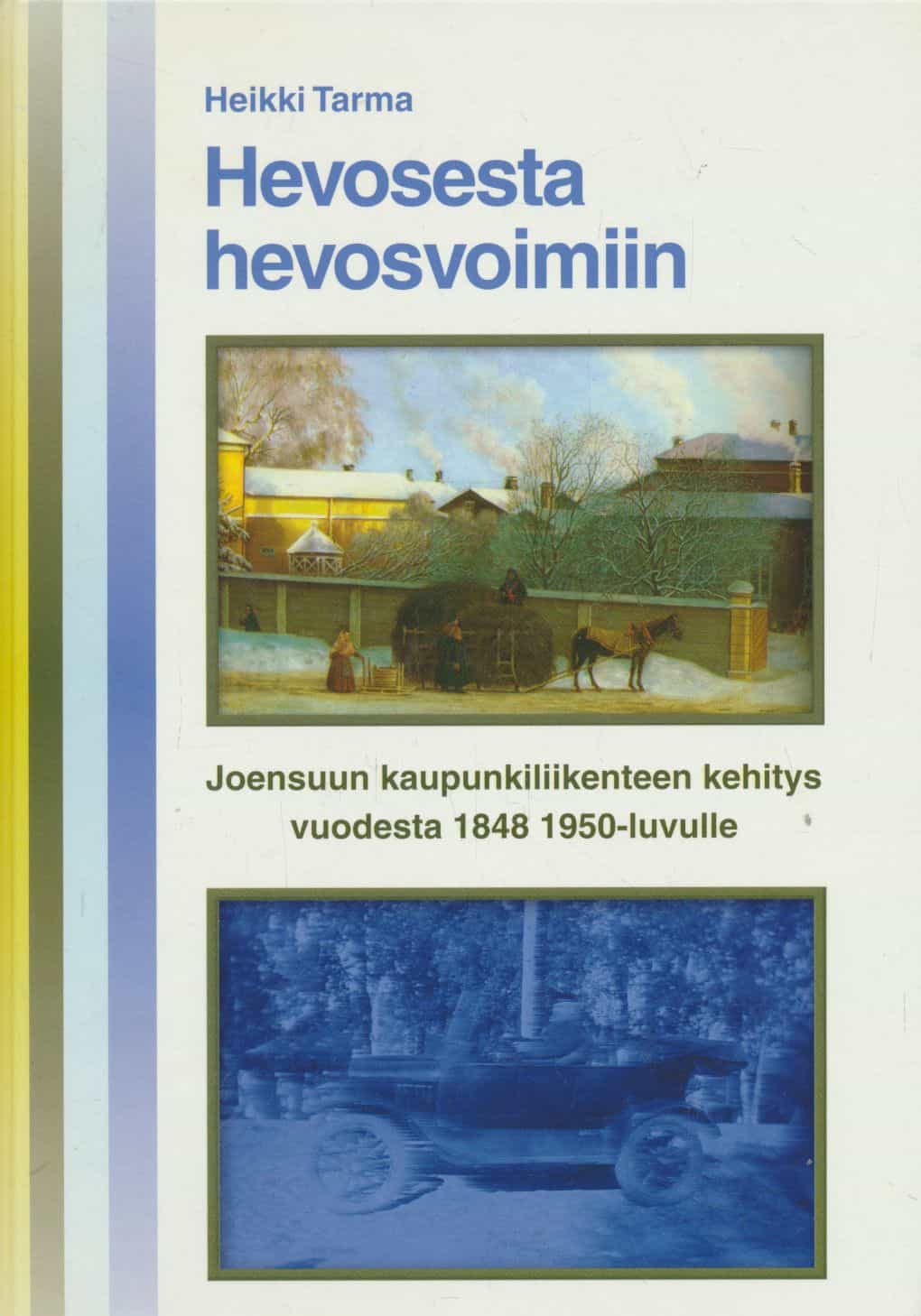 Hevosesta hevosvoimiin - Joensuun kaupunkiliikenteen kehitys vuodesta 1848 1950-luvulle