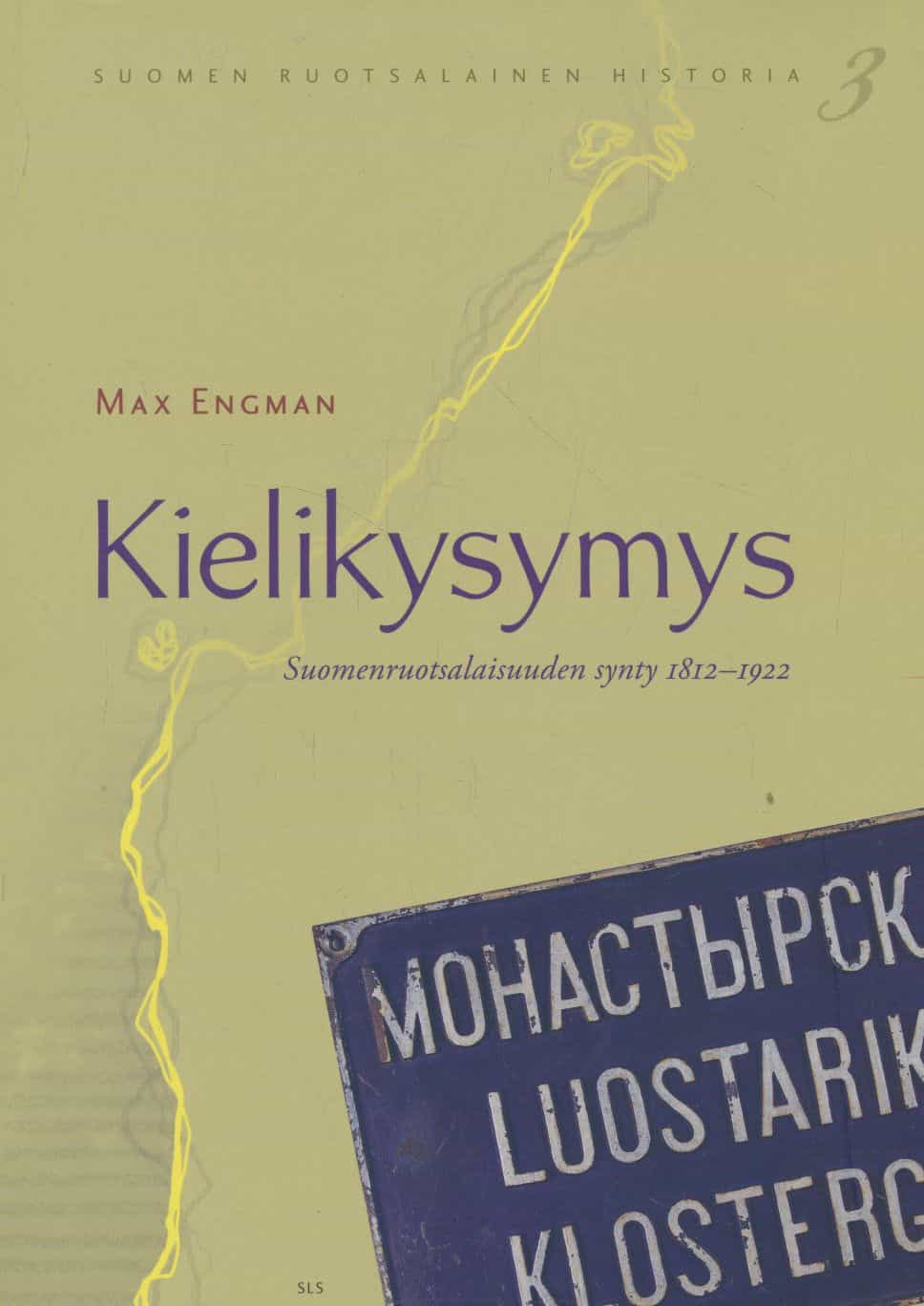 Kielikysymys - Suomenruotsalaisuuden synty 1812-1922 - Suomen ruotsalainen historia 3
