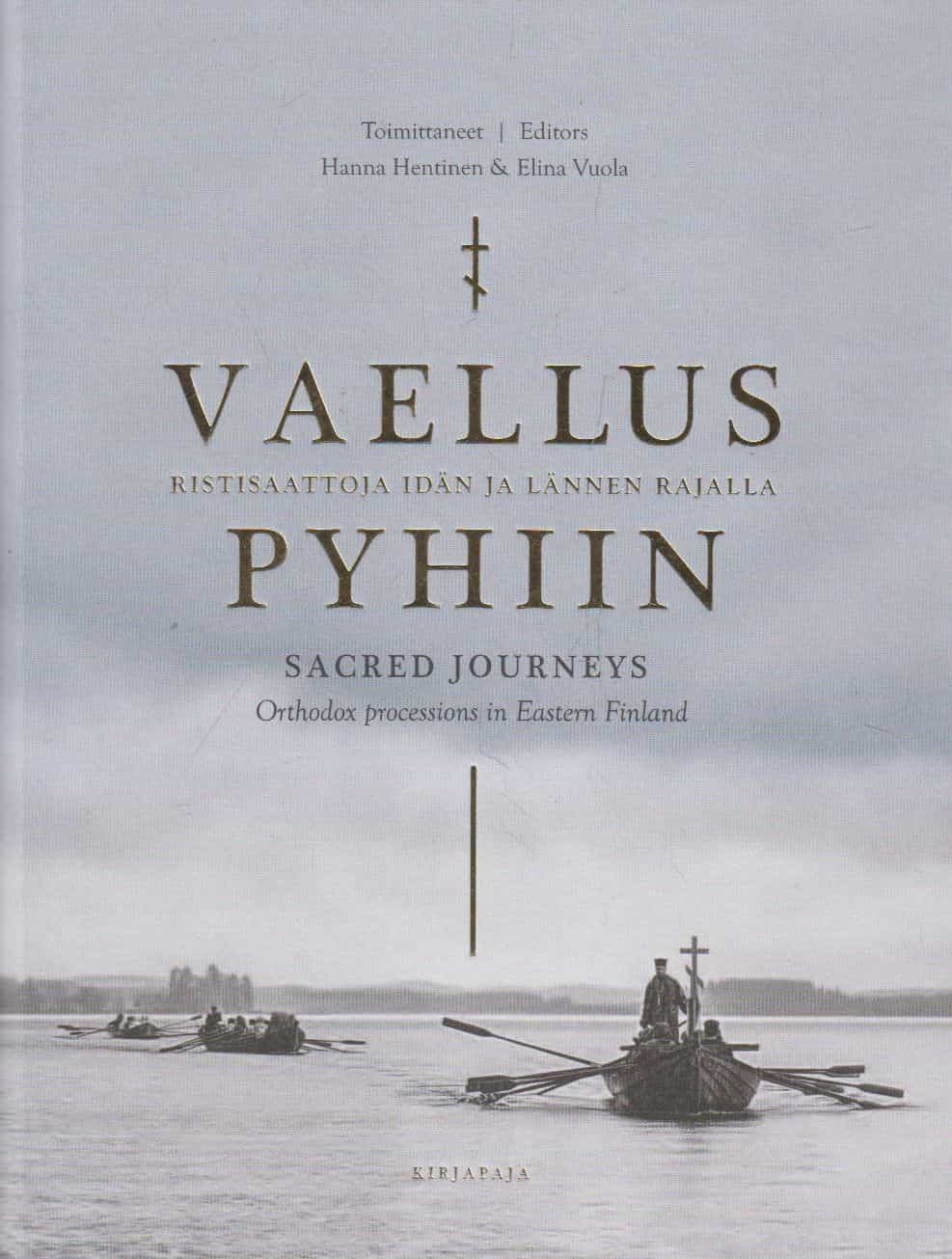 Vaellus pyhiin - Ristisaattoja idän ja lännen rajalla - Sacred journeys - Orthodox processions in Eastern Finland