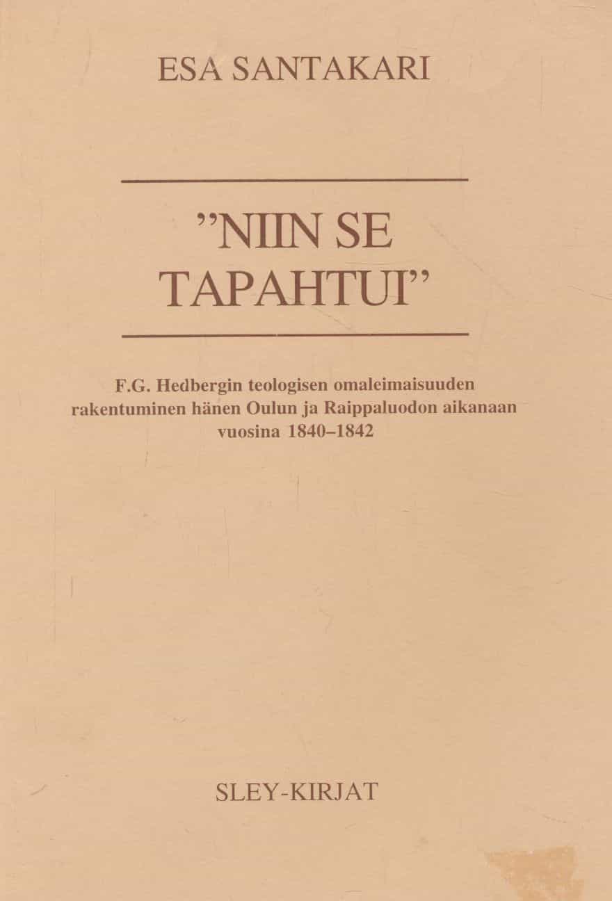 "Niin se tapahtui" - F.G. Hedbergin teologisen omaleimaisuuden rakentuminen hänen Oulun ja Raippaluodon aikanaan vuosina 1840-1842