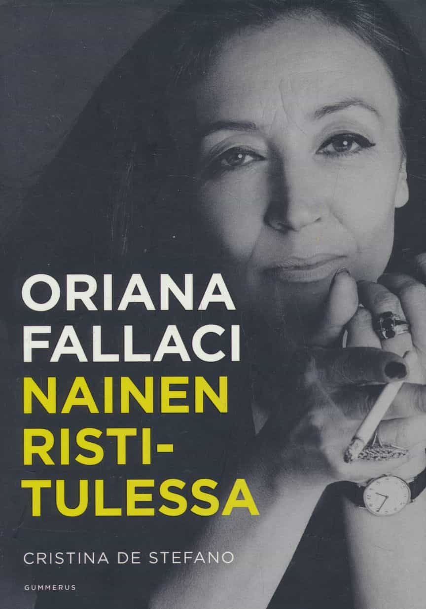 Oriana Fallaci : nainen ristitulessa