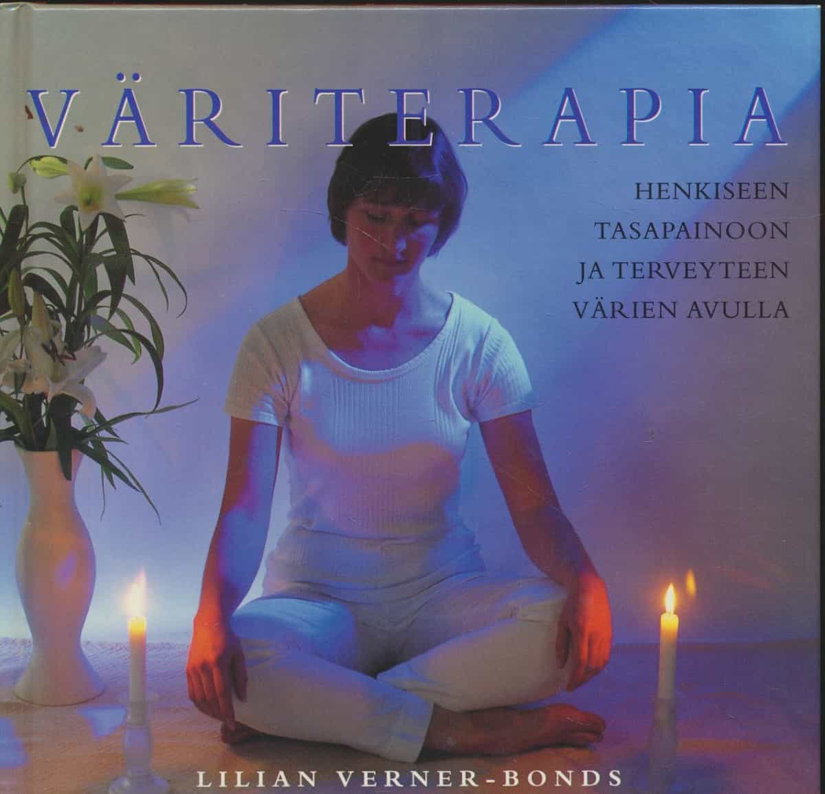 Väriterapia - Henkiseen tasapainoon ja terveyteen värien avulla
