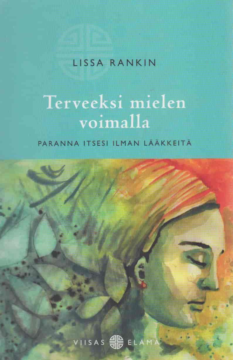Terveeksi mielen voimalla - Paranna itsesi ilman lääkkeitä - Rankin Lissa tuotekuva
