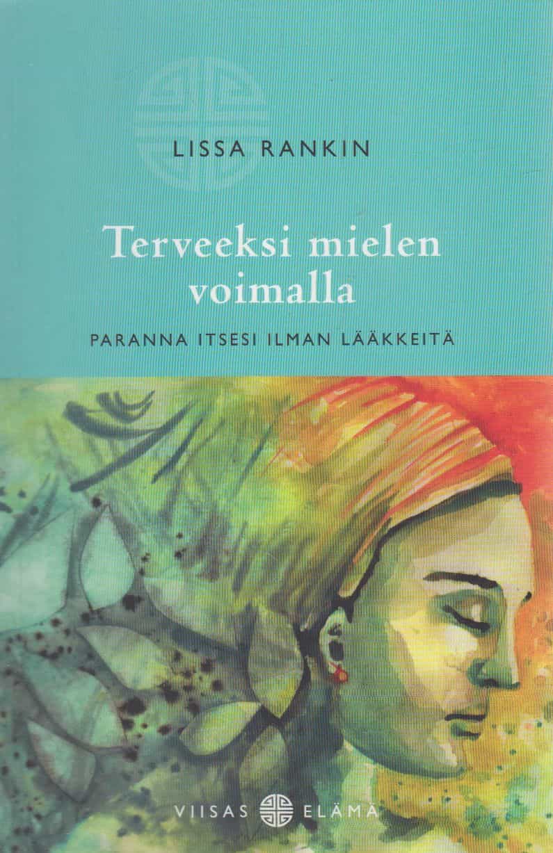 Terveeksi mielen voimalla - Paranna itsesi ilman lääkkeitä