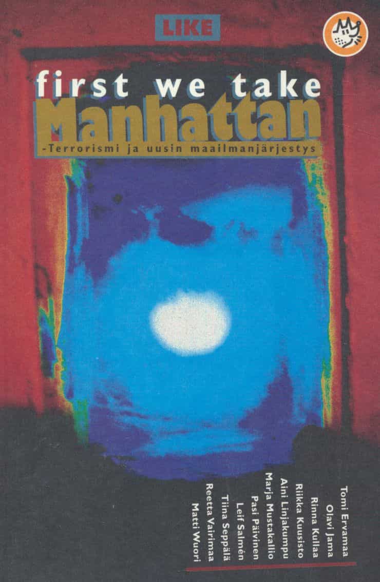 First we take Manhattan : terrorismi ja uusin maailmanjärjestys