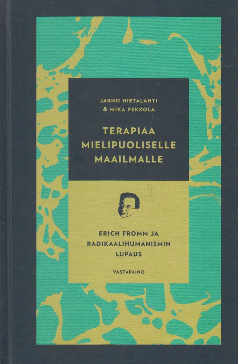 Terapiaa mielipuoliselle maailmalle : Erich Fromm ja radikaalihumanismin lupaus