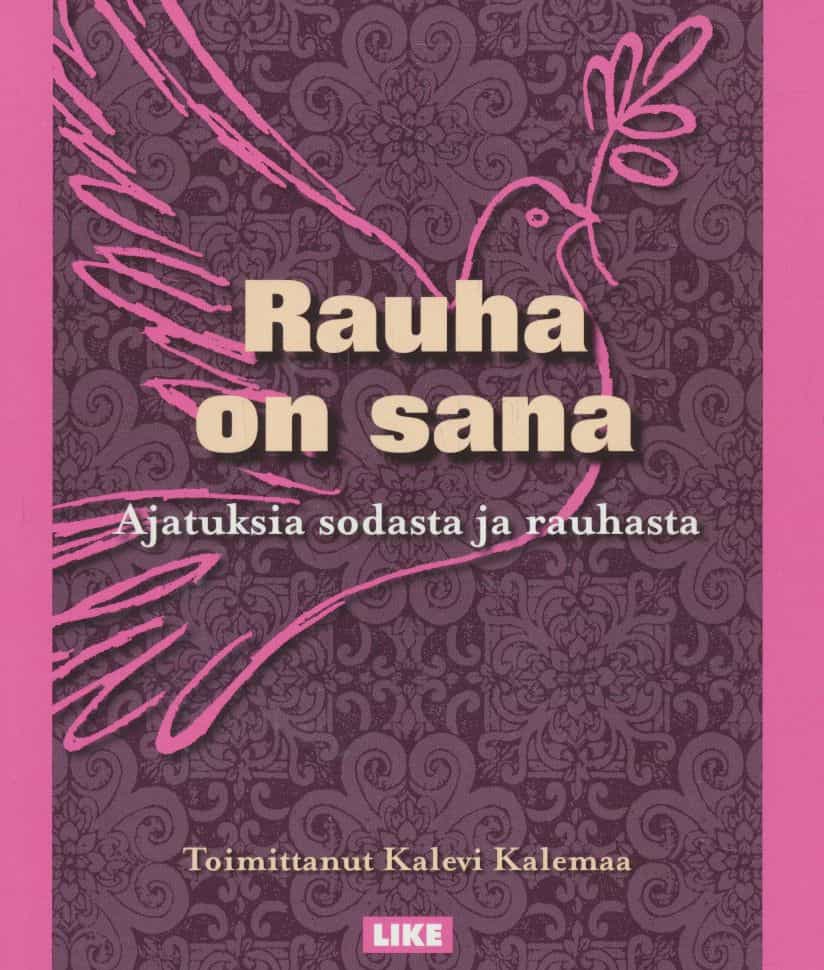 Rauha on sana : ajatuksia sodasta ja rauhasta