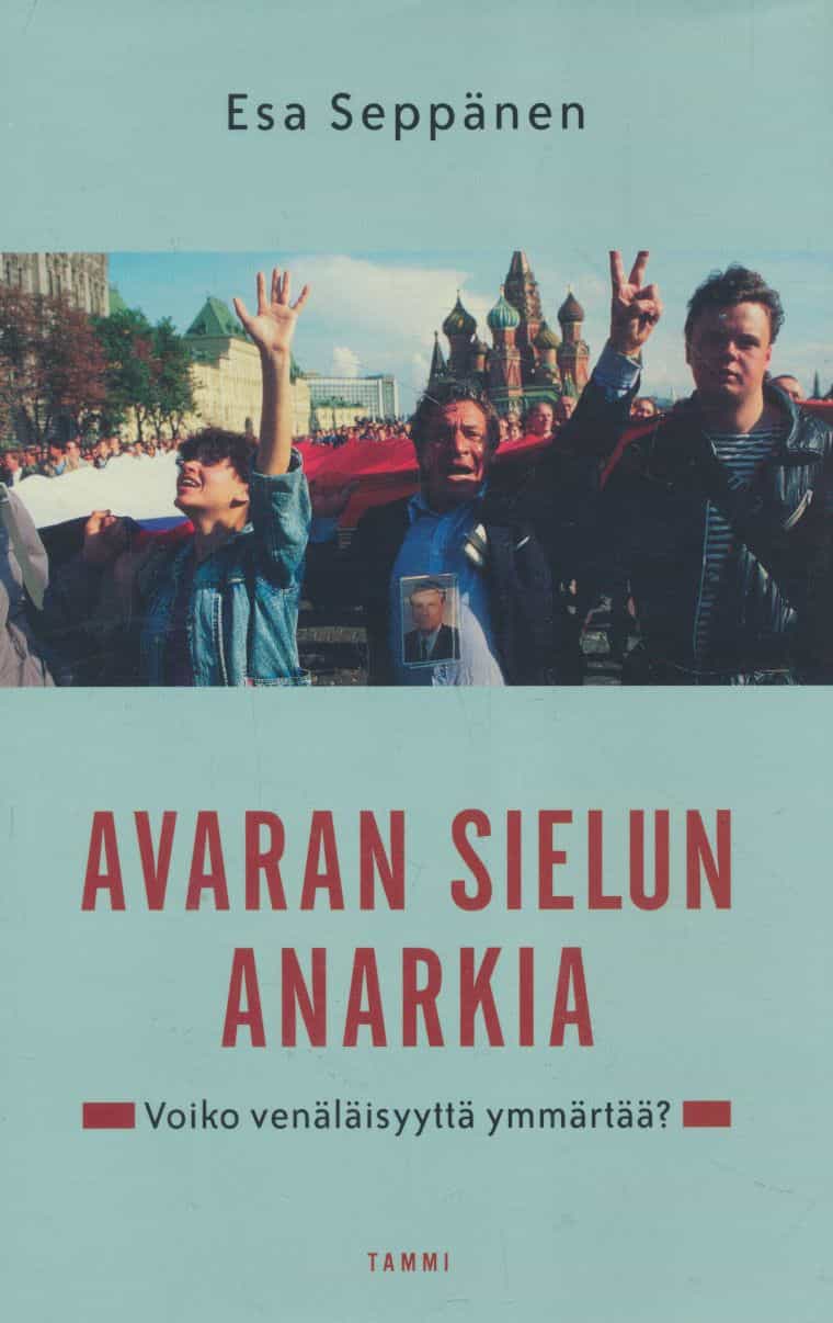 Avaran sielun anarkia - Voiko venäläisyyttä ymmärtää?