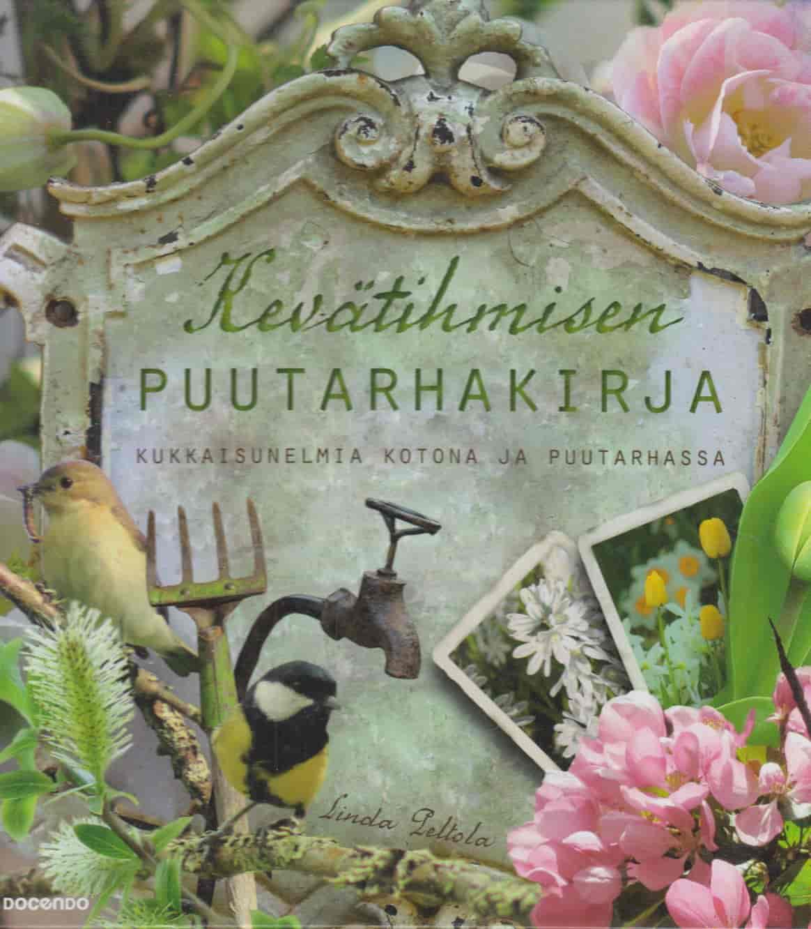 Kevätihmisen puutarhakirja - Kukkaisunelmia kotona ja puutarhassa - Peltola Linda tuotekuva
