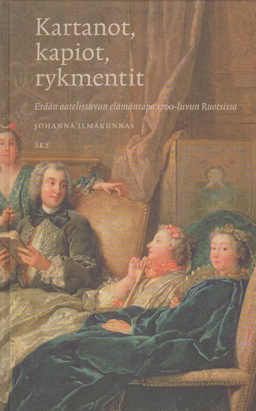 Kartanot, kapiot, rykmentit - Erään aatelissuvun elämäntapa 1700-luvun Ruotsissa