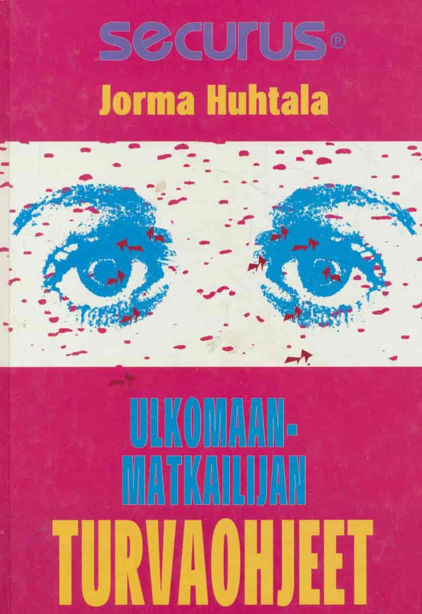 Ulkomaanmatkailijan turvaohjeet - Ulkomaanmatkalta kotiin rentoutuneena, virkistyneenä - ja terveenä! - Huhtala Jorma tuotekuva