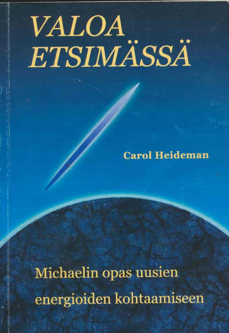 Valoa etsimässä - Michaelin opas uusien energioiden kohtaamiseen - Heideman Carol tuotekuva