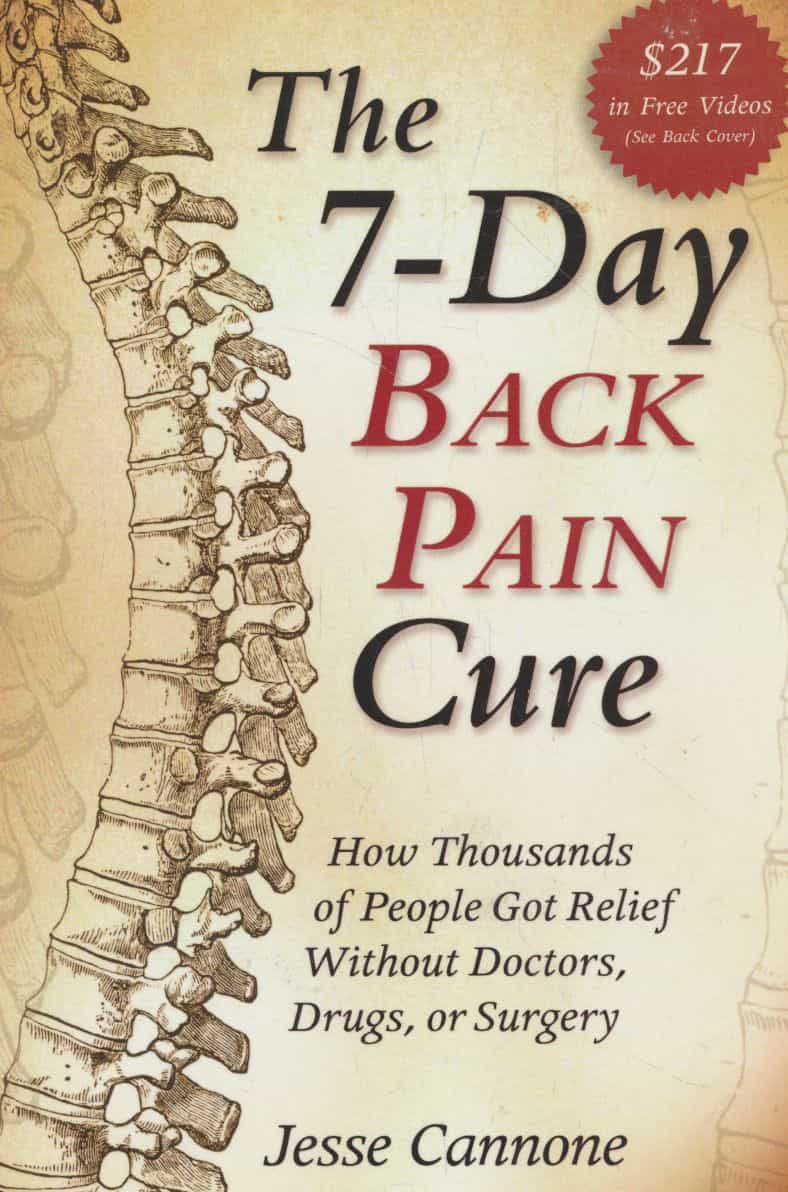 The 7-Day Back Pain Cure - How Thousands of People Got Relief Without Doctors, Drugs, or Surgery