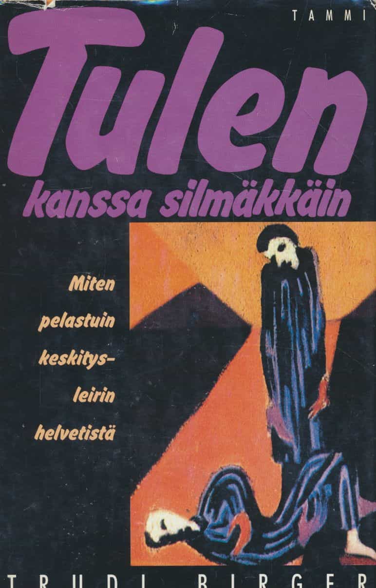 Tulen kanssa silmäkkäin : miten pelastuin keskitysleirin helvetistä