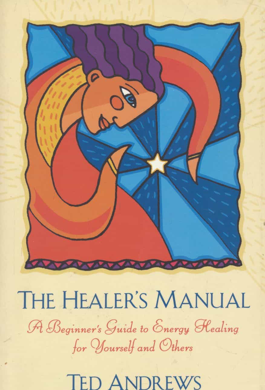 The Healer's Manual - A Beginner's Guide to Energy Healing for Yourself and Others