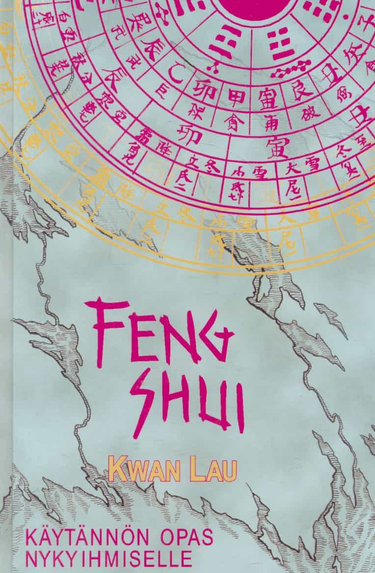 Feng Shui - Käytännön opas nykyihmiselle