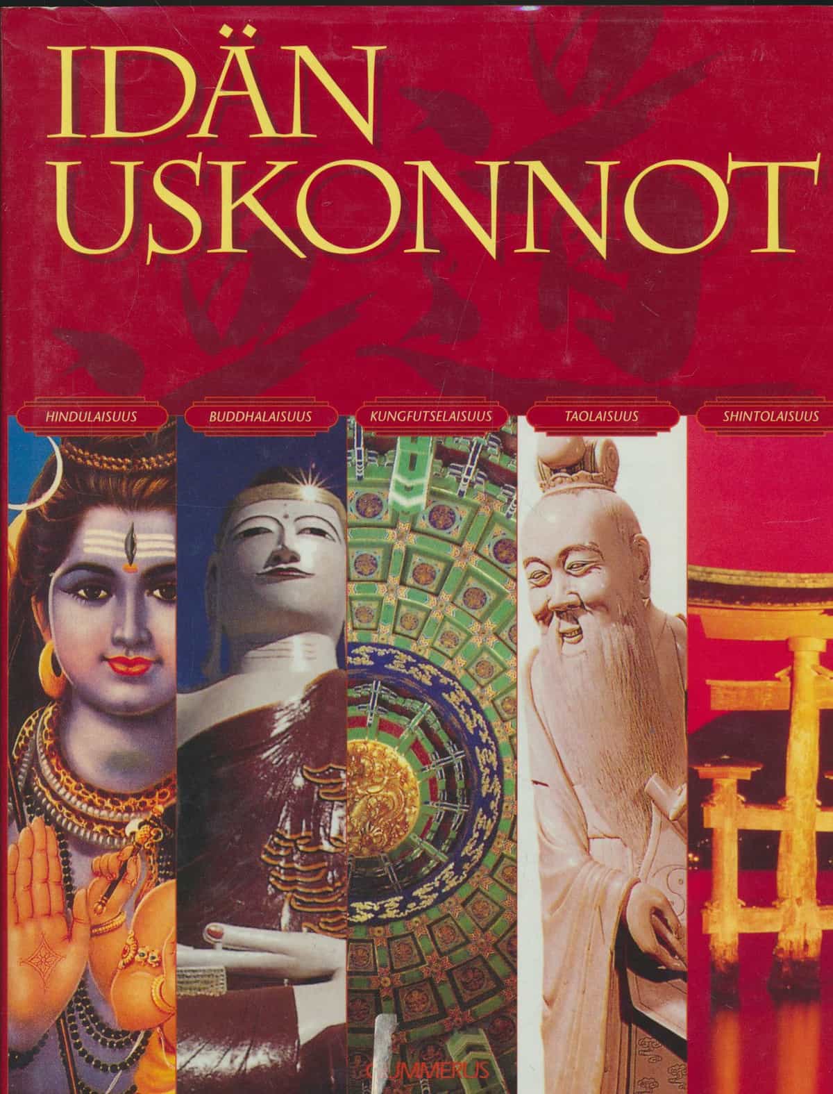 Idän uskonnot - Hindulaisuus, buddhalaisuus, kungfutselaisuus, taolaisuus, shintolaisuus