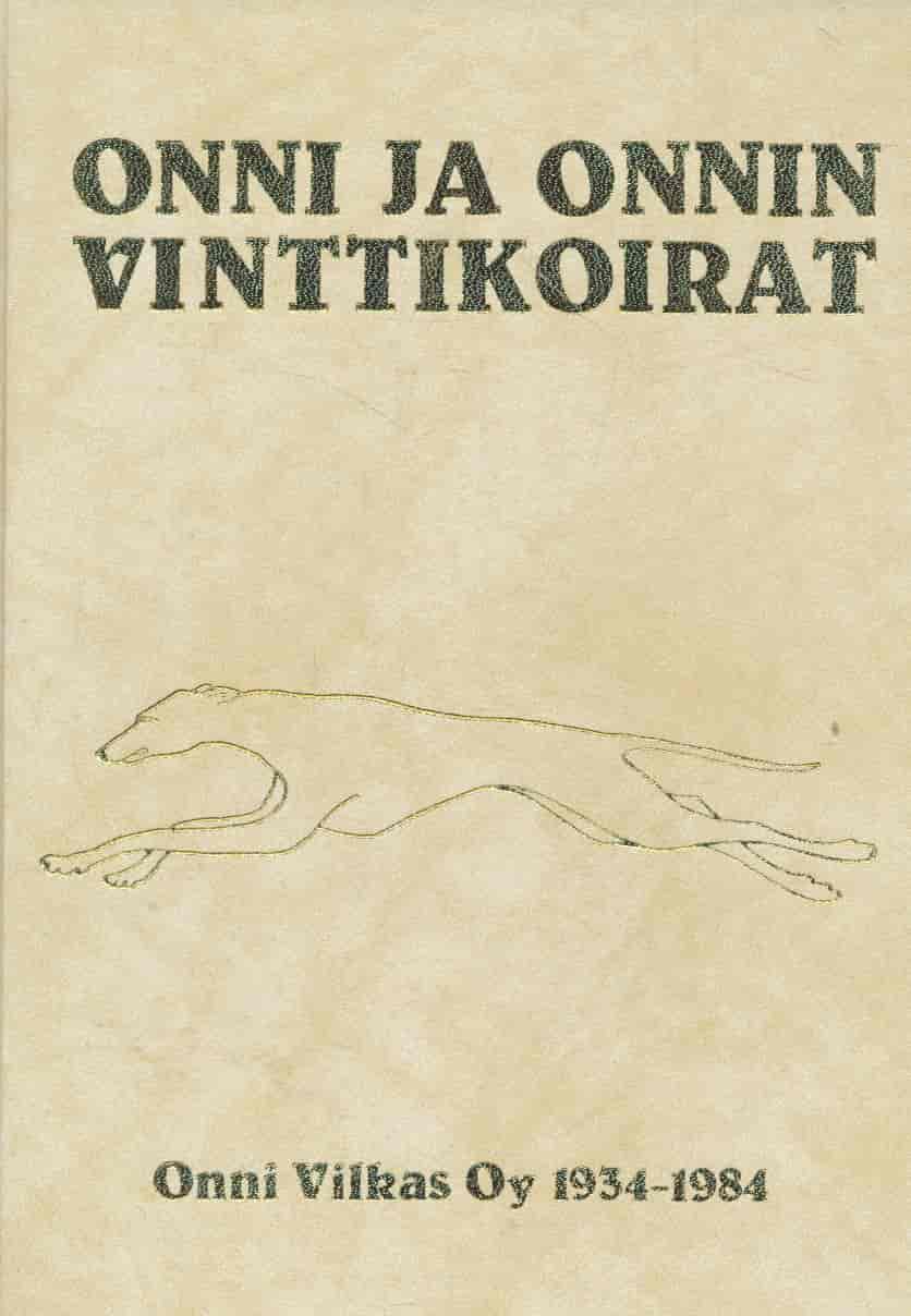 Onni ja Onnin vinttikoirat Onni Vilkas Oy 1934-1984 (Signeeraus) - Viitaniemi Matti tuotekuva