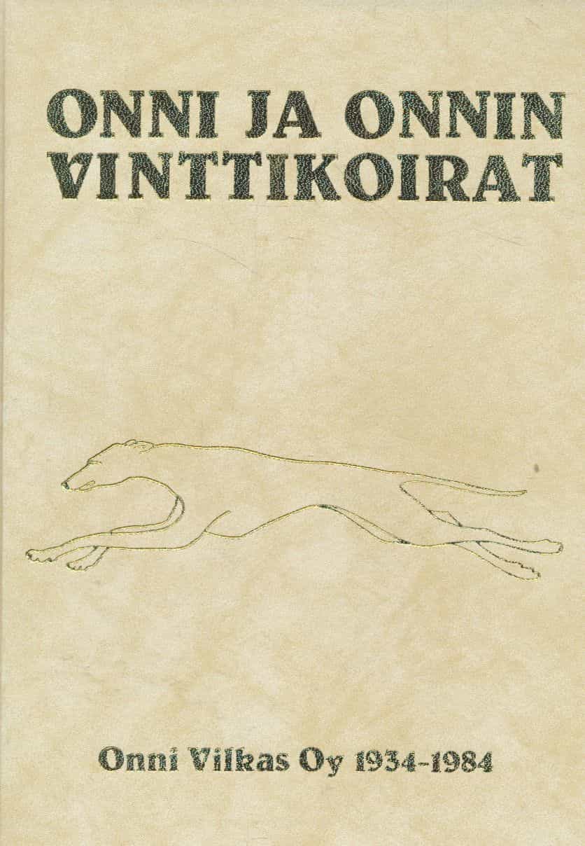 Onni ja Onnin vinttikoirat Onni Vilkas Oy 1934-1984 (Signeeraus)
