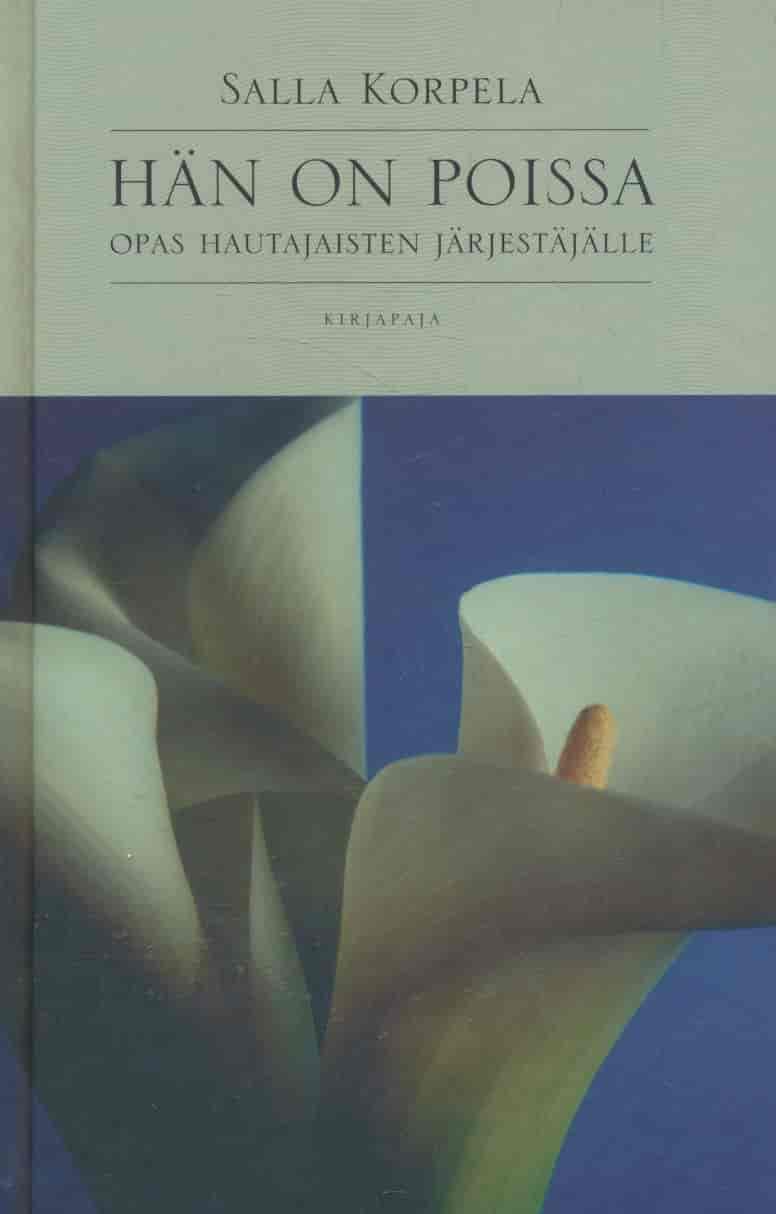Hän on poissa - Opas hautajaisten järjestäjälle - Korpela Salla tuotekuva