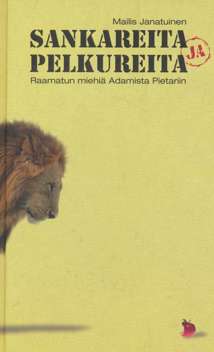 Sankareita ja pelkureita - Raamatun miehiä Adamista Pietariin