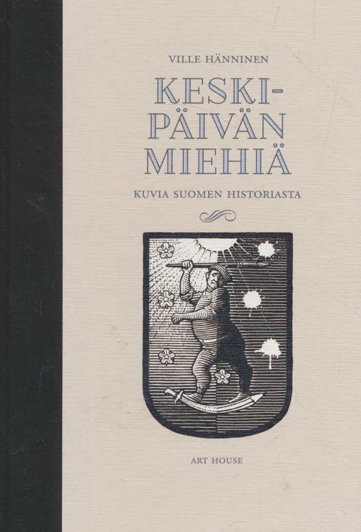 Keskipäivän miehiä : kuvia Suomen historiasta