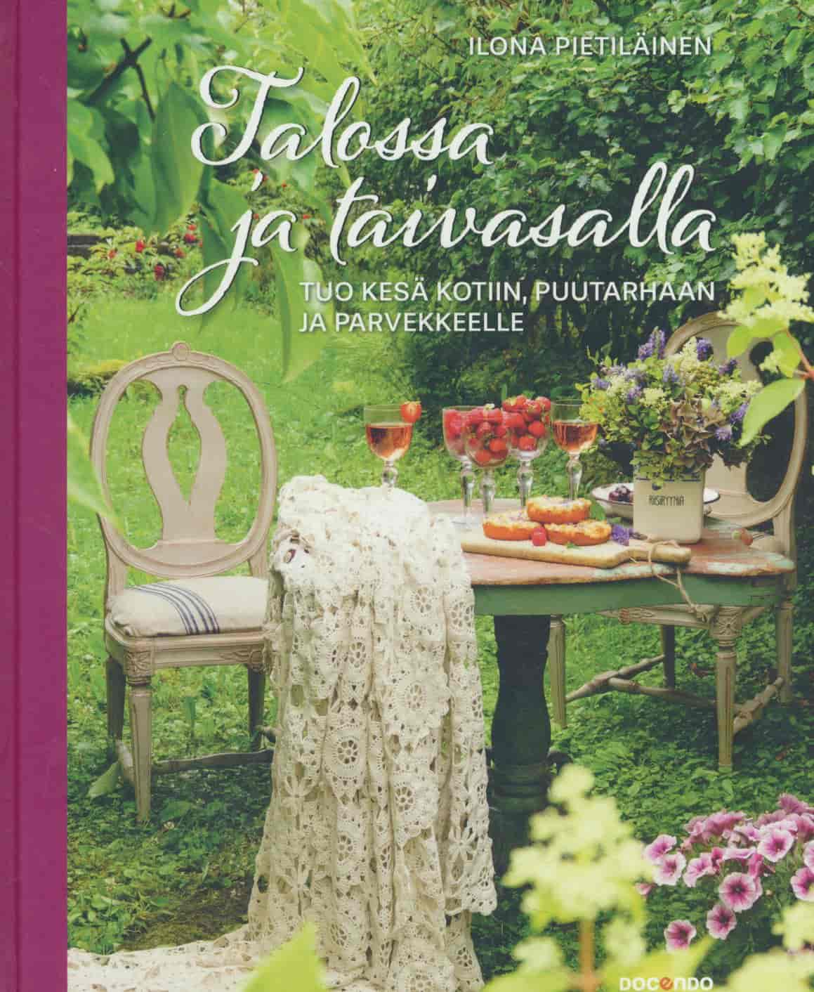 Talossa ja taivasalla - Tuo kesä kotiin, puutarhaan ja parvekkeelle - Pietiläinen Ilona tuotekuva