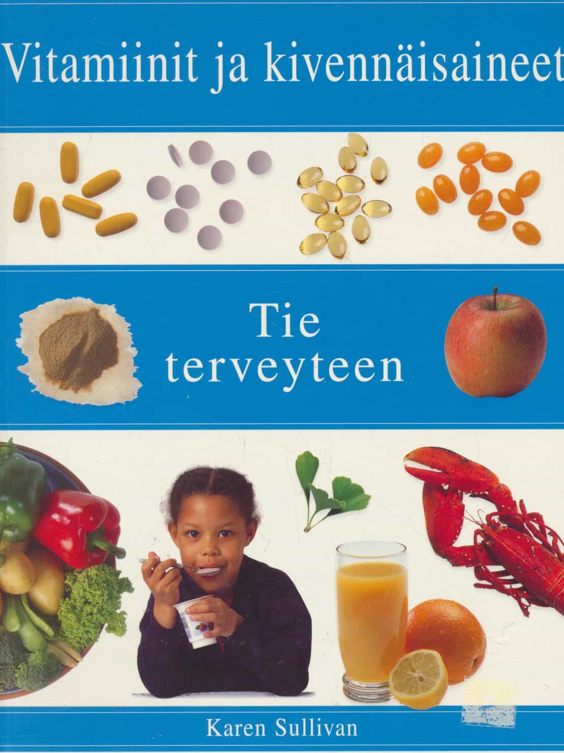 Vitamiinit ja kivennäisaineet - Tie terveyteen