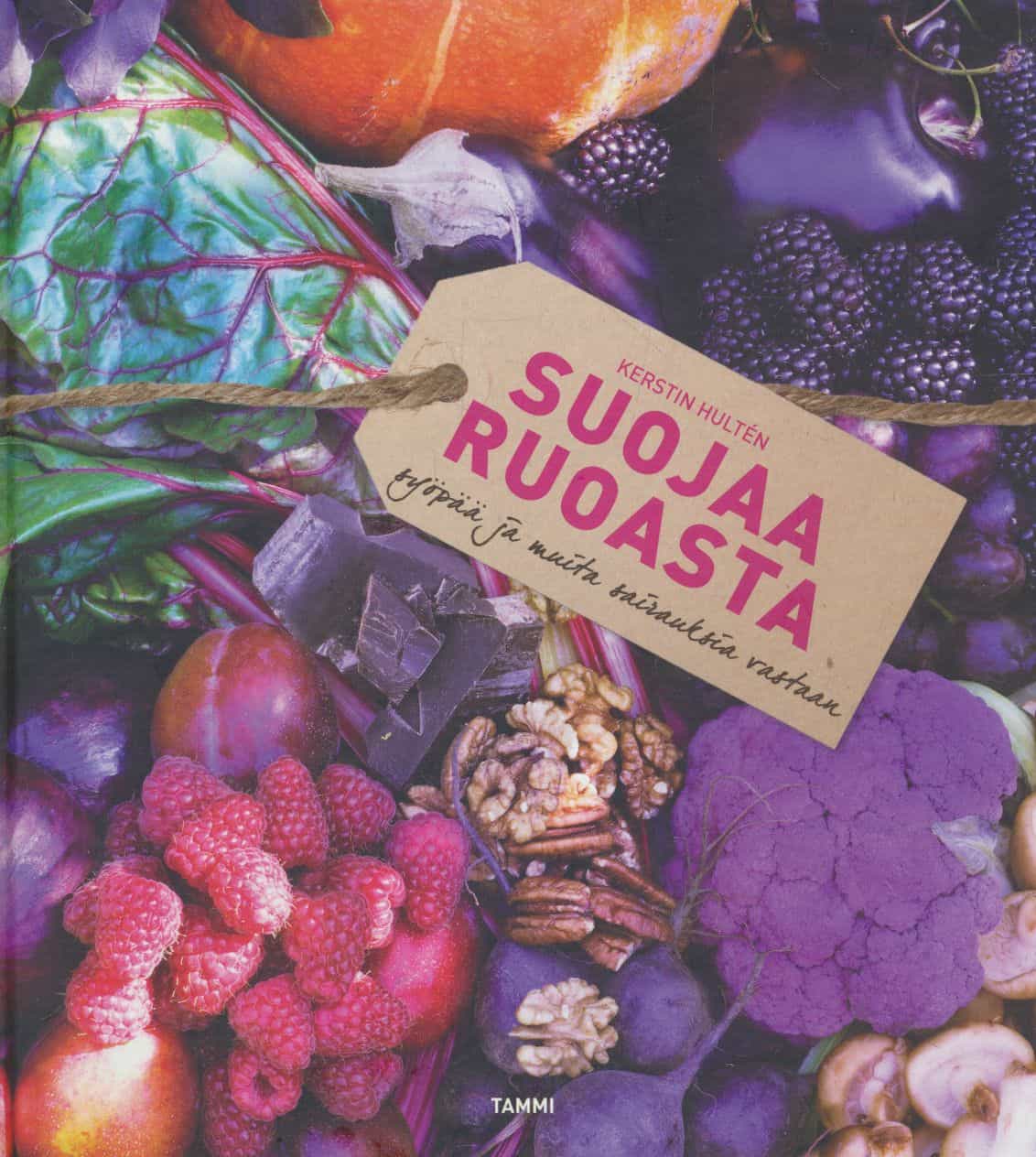 Suojaa ruoasta - Syöpää ja muita sairauksia vastaan
