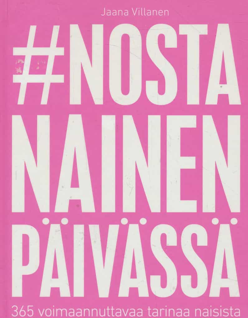 Nosta nainen päivässä - 365 voimaannuttavaa tarinaa naisista (signeeraus)
