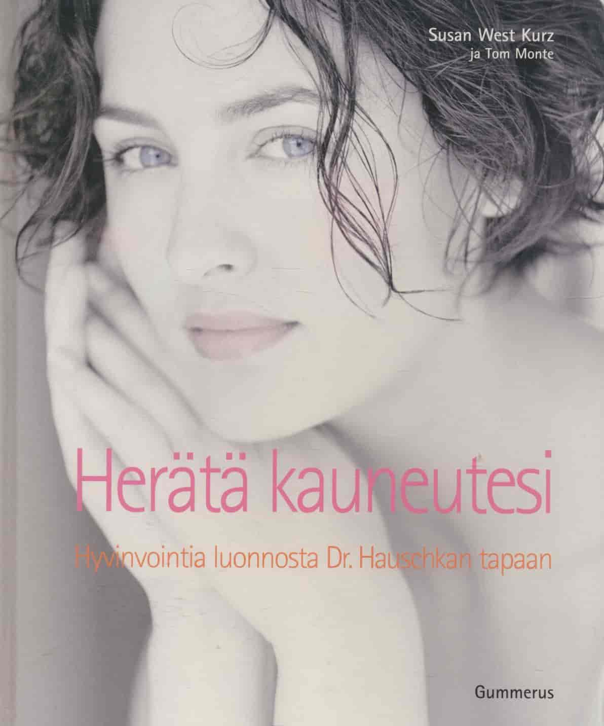 Herätä kauneutesi - Hyvinvointia luonnosta Dr. Hauschkan tapaan - Kurz Susan West, Monte Tom tuotekuva