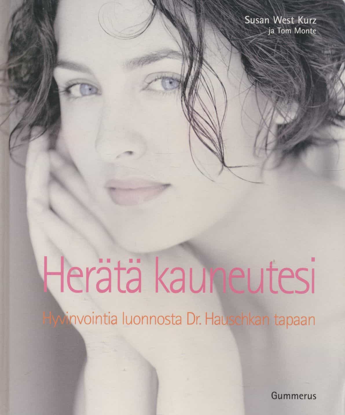 Herätä kauneutesi - Hyvinvointia luonnosta Dr. Hauschkan tapaan