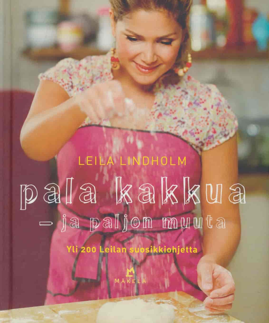Pala kakkua - ja paljon muuta - Yli 200 Leilan suosikkiohjetta - Lindholm Leila tuotekuva
