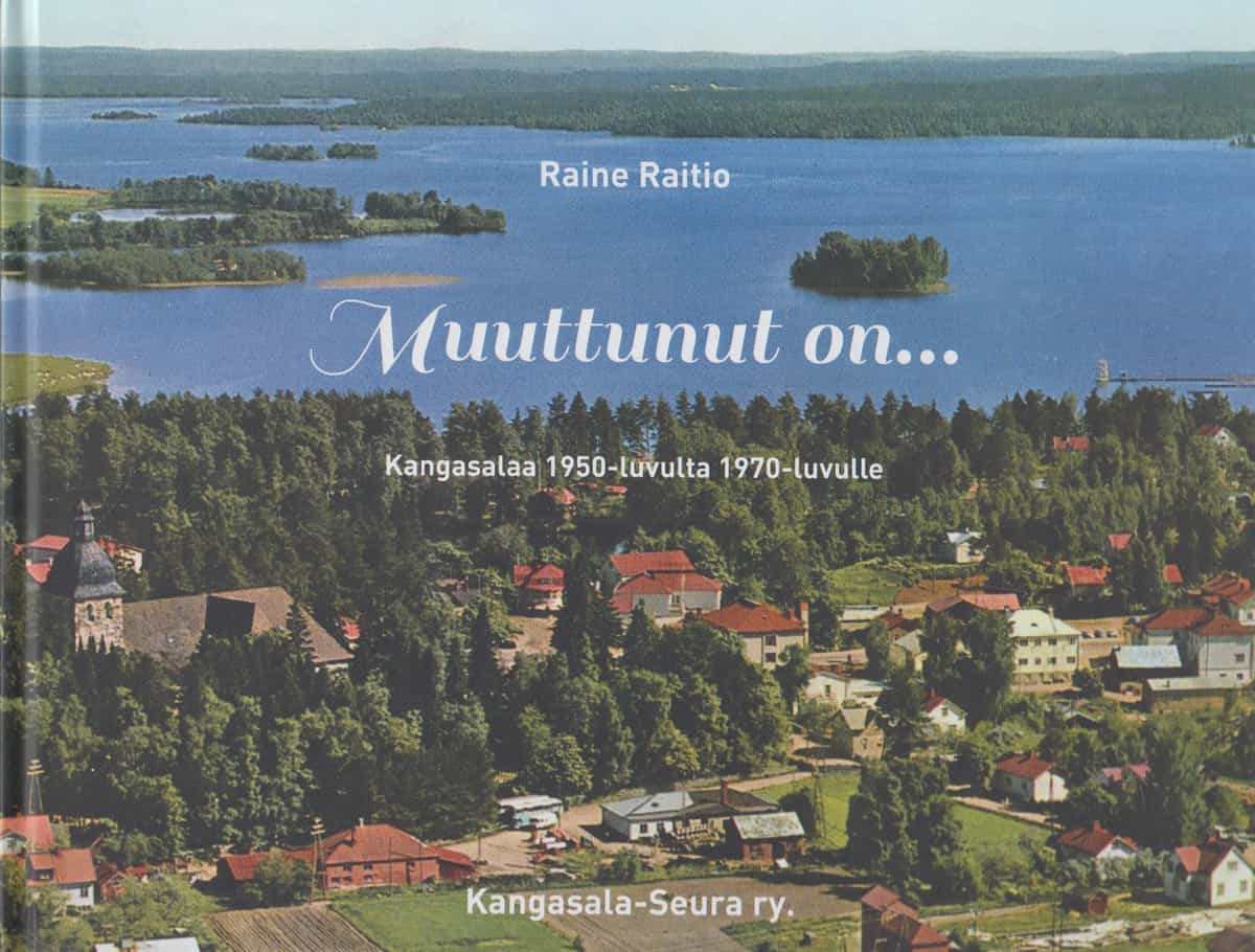 Muuttunut on... : Kangasalaa 1950-luvulta 1970-luvulle