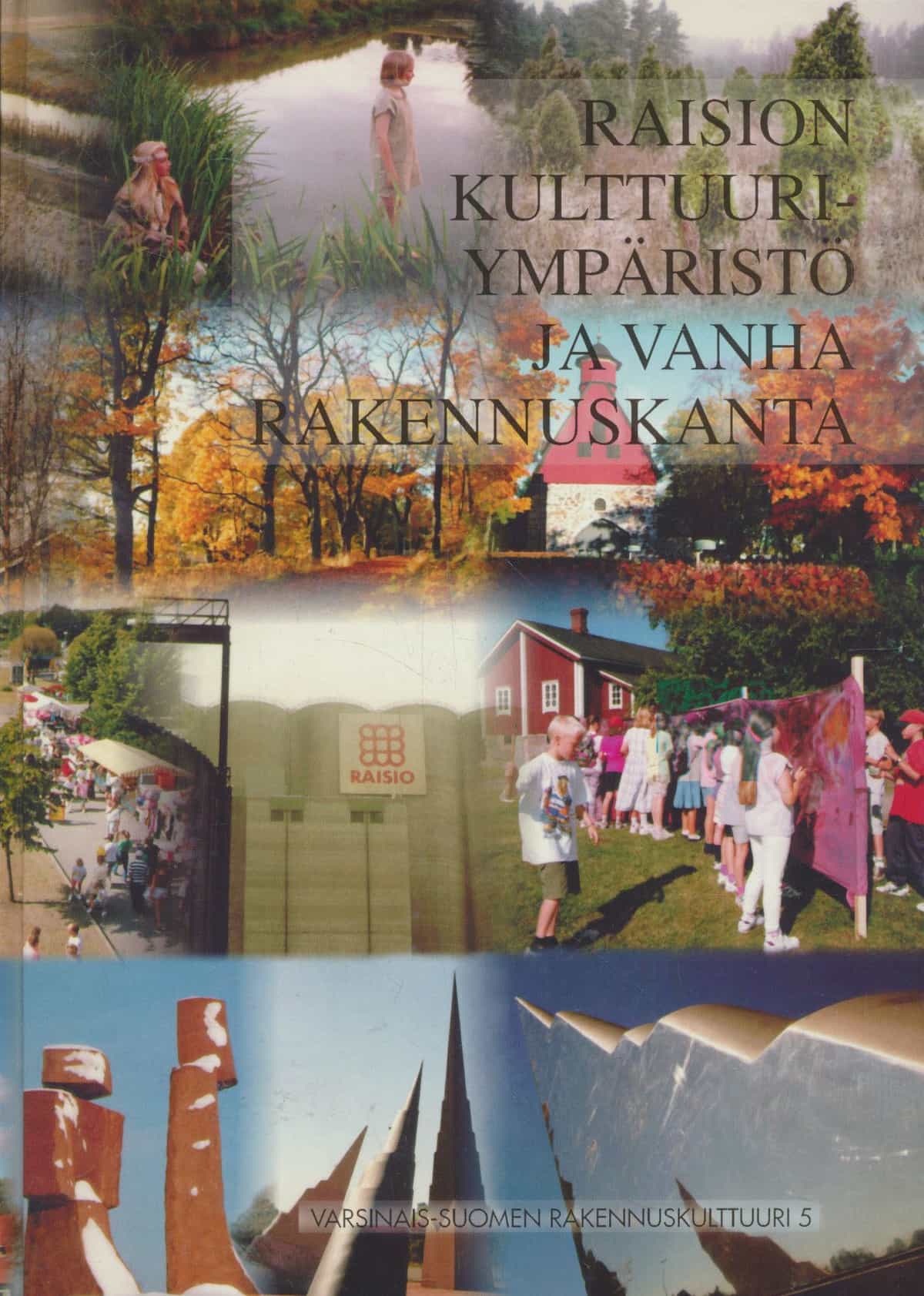 Raision kulttuuriympäristö ja vanha rakennuskanta - Varsinais-Suomen rakennuskulttuuri 5