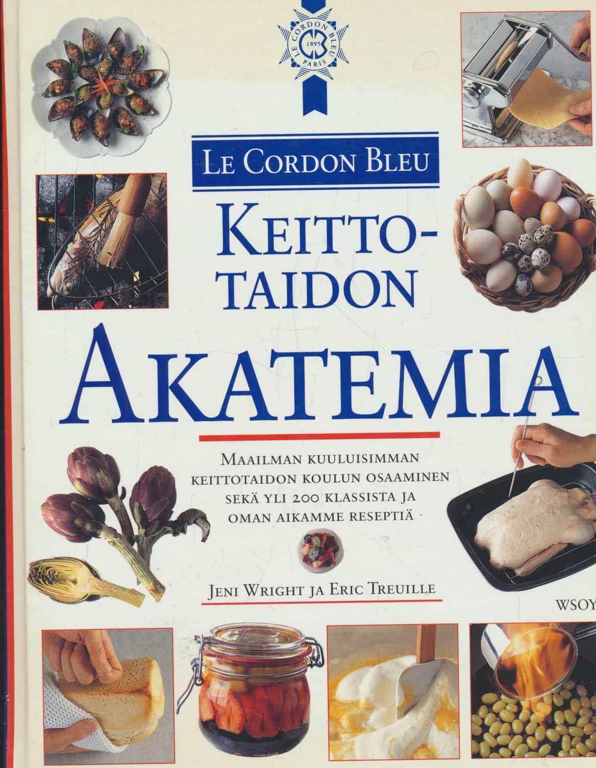 Keittotaidon akatemia - Maailman kuuluisimman keittotaidon koulun osaaminen sekä yli 200 klassista ja oman aikkamme reseptiä