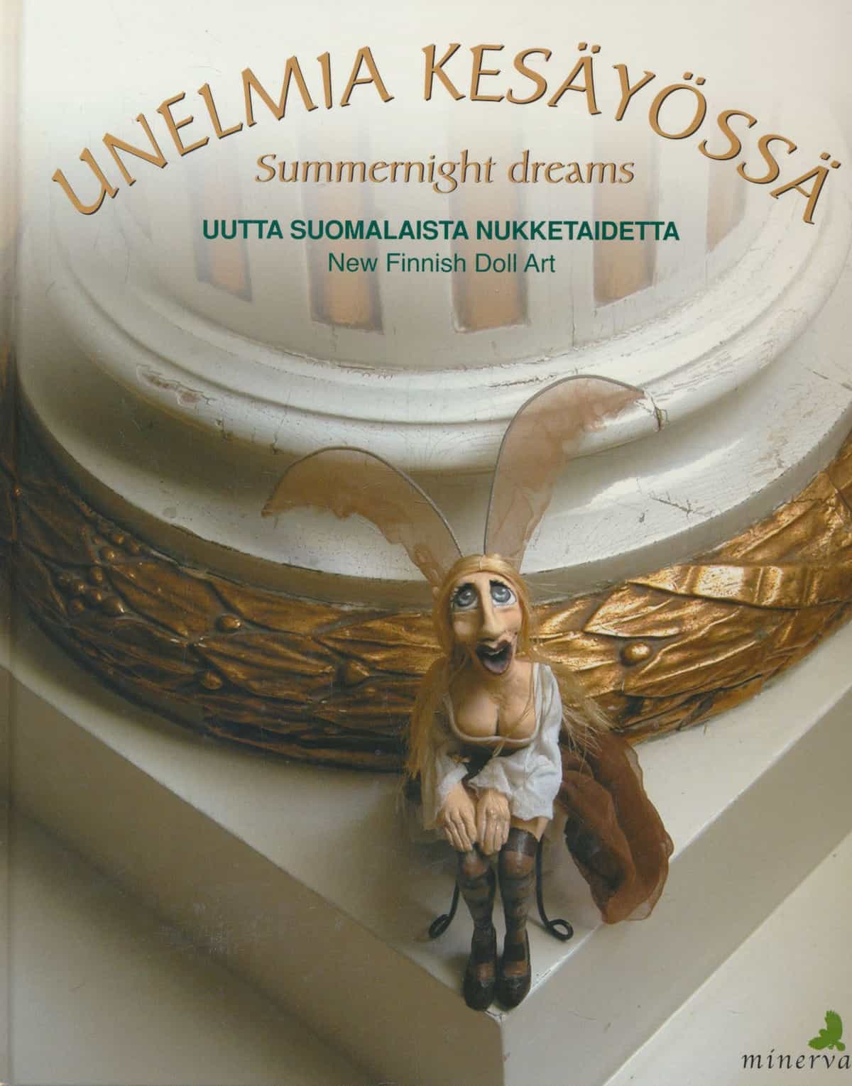 Unelmia kesäyössä - Summernight Dreams - Uutta suomalaista nukketaidetta - New Finnish Doll Art