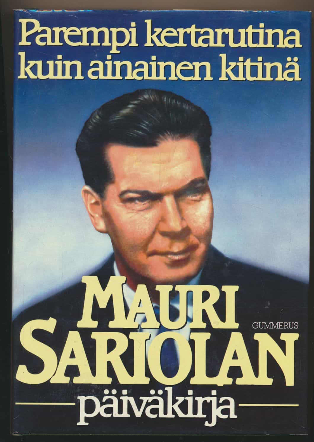 Mauri Sariolan päiväkirja - Parempi kertarutina kuin ainainen kitinä